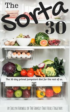 The Sorta 30 from The Family That Heals Together Jump Start Diet, Primal Diet Recipes, Reset Diet, 30 Day Diet, Primal Diet, Primal Recipes, Grain Free Recipes, Healing Food