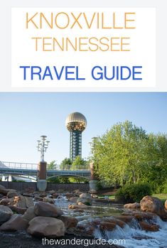 the knoxville tennessee travel guide is shown in front of a river and bridge