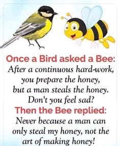 a bee and a bird with the words, once a bird asked a bee after a continuous hard work, you prepare the honey