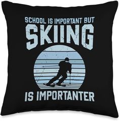 Skiing Is Importanter Funny Apparels Co. School is Important But Skiing is Importanter Funny Throw Pillow, 16x16, Multicolor