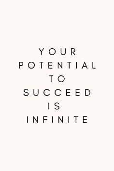 the words your potential to success is infinite on a white background with black text that reads,