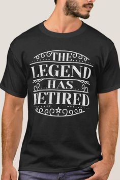 a man wearing a black t - shirt that says the legend has retired on it