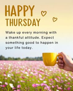 a person holding a cup in their hand with the words happy thursday