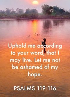 a person standing in the water with a fishing pole and a quote on it that says, uphold me according to your word that i may live let me not be