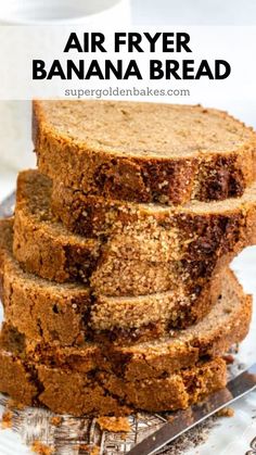 four slices of banana bread stacked on top of each other with the words, air fryer banana bread