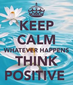 a white flower floating on top of water with the words keep calm whatever happens think positive