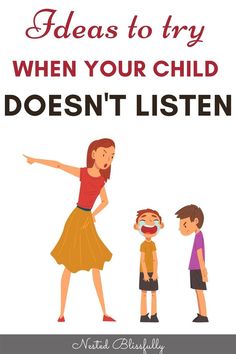 a woman and two children with the words, ideas to try when your child doesn't