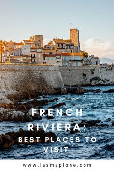 the coastline with text overlay that reads french riviera's best places to visit