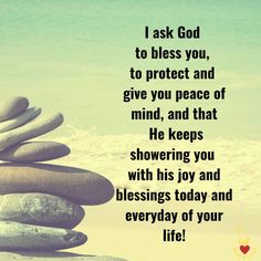 rocks stacked on top of each other with the words i ask god to blessing you, to protect and give you peace that he keeps