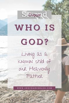 a woman walking on the beach with text that reads, who is god? living as a known child of our heavenly father