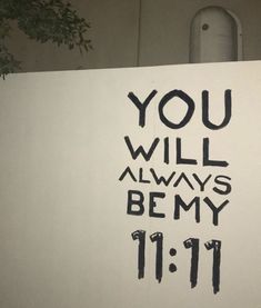 a sign that says you will always be my 11 11 11