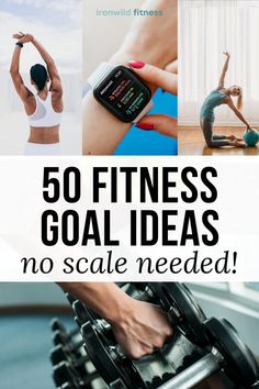 the words 50 fitness goal ideas no scale needed are in front of pictures of women doing exercises