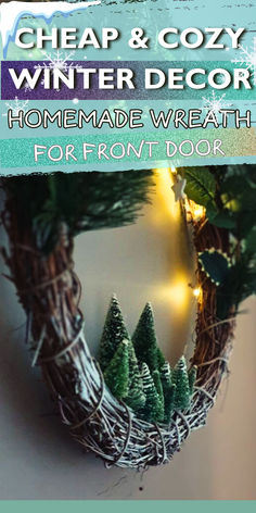 a wreath with christmas lights on it and the words cheap & cozy winter decor homemade wreath for front door