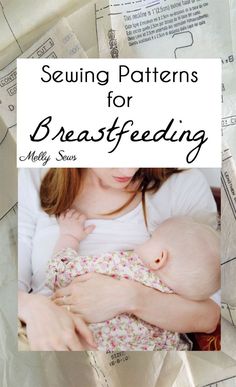 a woman holding a baby in her arms with the title sewing patterns for breastfeeding