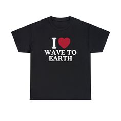 I Love Wave To Earth Tshirt Fan Merch Gift Made with Gildan 5000 .: 100% cotton (fiber content may vary for different colors) .: Medium fabric (5.3 oz/yd² (180 g/m .: Classic fit .: Tear-away label .: Runs true to size CARE INSTRUCTIONS Wash inside out to maintain design! Machine wash: warm (max 40C or 105F) Non-chlorine: bleach as needed Tumble dry: medium Do not iron/dryclean Cotton T-shirt With Text Print For Earth Day, Cotton T-shirt With Letter Print For Earth Day, Wave To Earth Merch, Love Wave To Earth, Earth Clothes, Wave To Earth, Earth Baby, Trending Tshirts, Dream Clothes