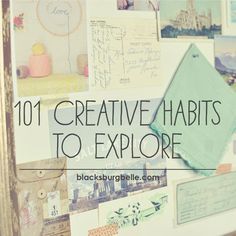 a wall covered in pictures and writing with the words 101 creative habitts to explore