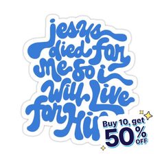 a sticker with the words jesus died for me so we will live for him