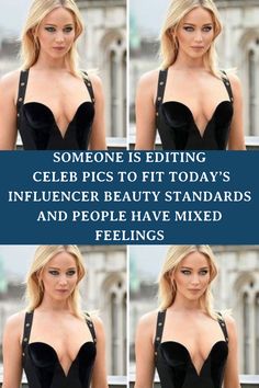 a collage of photos with the caption someone is editing celebrity pics to fit today's influencer beauty standards and people have mixed feelings 30 pics