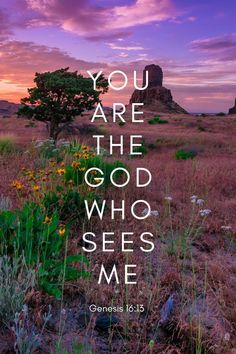 the words you are the god who sees me on a sunset background