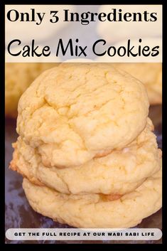 three ingredient cake mix cookies stacked on top of each other