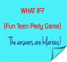 what if? fun teen party game the answers are hilarrios - funny