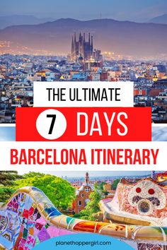 barcelona, spain with text overlay that reads the ultimate seven days in barcelona itinerary