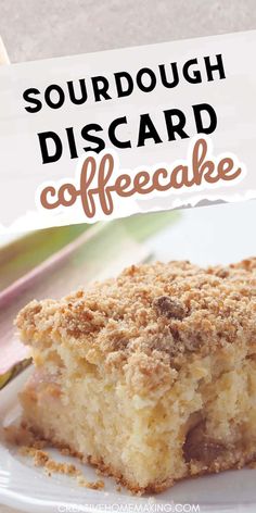 a close up of a piece of cake on a plate with the words sourdough discard coffeecake