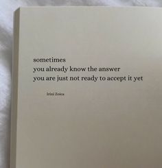 an open book with the words sometimes you already know the answer if you are just not ready to accept it yet