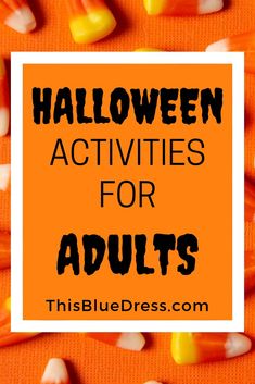 halloween activities for adults with candy candies on an orange background and text overlay that reads, halloween activities for adults