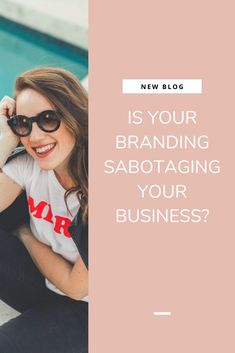 a woman sitting next to a swimming pool with the words is your branding sabotaging your business?