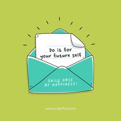 an open envelope with the words do it for your future self on it's side