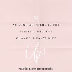 a pink poster with the quote as long as there is the tiniest wildest chance, i can't give up