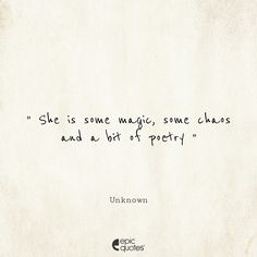 She is some magic, some chaos and a bit of poetry. Chaos And Beauty Quotes, Beauty In Chaos Quotes, Art And Poetry Quotes, Quotes About Chaos Beautiful, She Is Poetry Quotes, Shes Magic Quotes, She Is Some Magic Some Chaos, She Is An Art Tattoo, She Poetry Captions