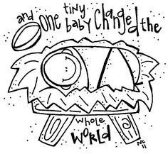 a black and white drawing of a baby in a crib with the words, one tiny change the whole world