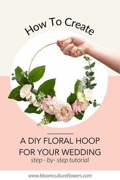 how to create a diy floral hoop for your wedding step - by - step