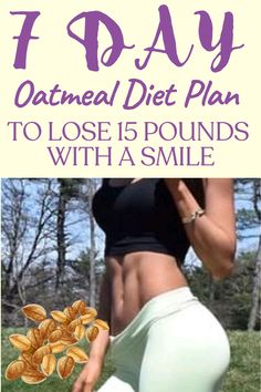 As well, the fiber binds to the fat in the intestine and prevents the absorption of fats. A 7-day oatmeal diet plan is a balanced calorie diet that requires you to replace at least two meals of the day with oatmeal, this diet has 3 phases: Daily Diet Plan, Oatmeal Diet Plan, Perfect Health Diet, Oatmeal Diet, Meals Of The Day, Perfect Diet, Lose 15 Pounds, Best Diet Plan