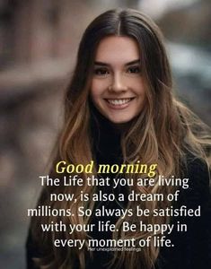 a woman with long brown hair smiling at the camera and texting good morning, the life that you are living now is also a dream of