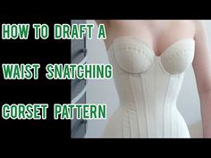 a woman wearing a white corset with the words how to draft a waist snatching corset pattern