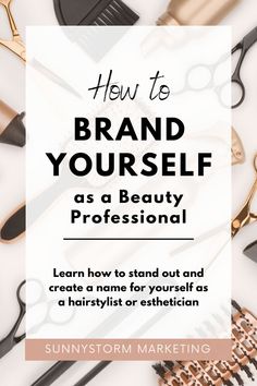 the words how to brand yourself as a beauty professional on top of scissors and combs