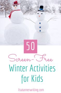 two snowmen with text overlay that reads 50 screen - free winter activities for kids