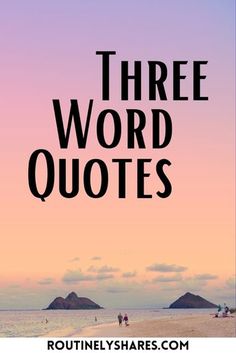 the words three word quotes are in black on a pink and purple background with people walking along the beach