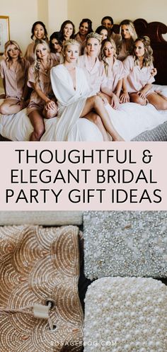 a group of women sitting on top of a bed with text overlay that reads thoughtful and elegant bridal party gift ideas