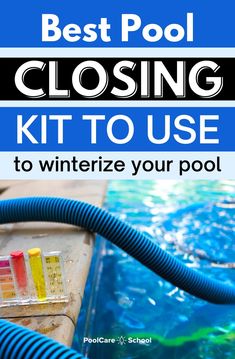 the best pool closing kit to use for winterizing your pool is an easy and quick way