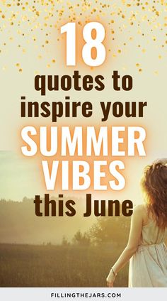 Text 18 quotes to inspire your summer vibes this June over background of woman looking across landscape on sunny summer morning. Summer Inspiration Quotes, Quotes For June, Summertime Quotes, June Quotes, August Quotes, Cleaning Quotes, July Quotes, Monthly Quotes