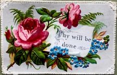 a card with some flowers on it that says, my will be donee '