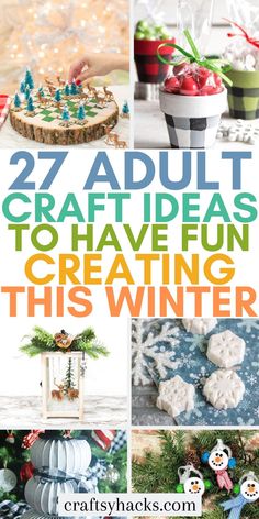 several different pictures with the words 27 adult crafts to have fun creating this winter on them