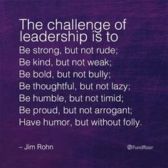 a purple background with the words, the challenge of leadership is to be strong but not rude