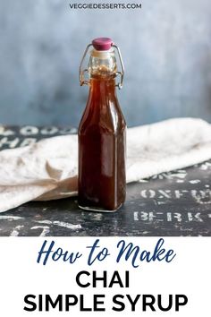 how to make chai syrup in a glass bottle with text overlay that reads, how to make chai syrup