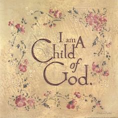 the words i am a child of god written in flowers