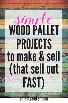 the words simple wood pallet projects to make and sell that sell out fast on top of